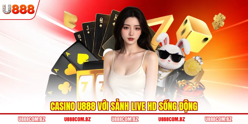 Casino U888 với sảnh live HD sống động