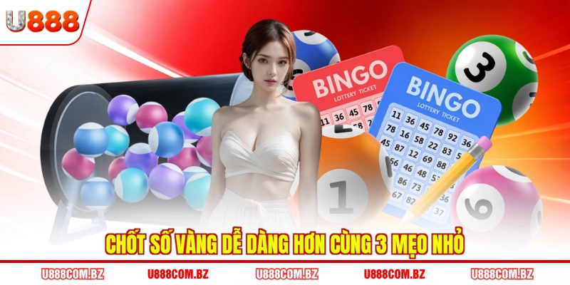 Chốt số vàng dễ dàng hơn cùng 3 mẹo nhỏ