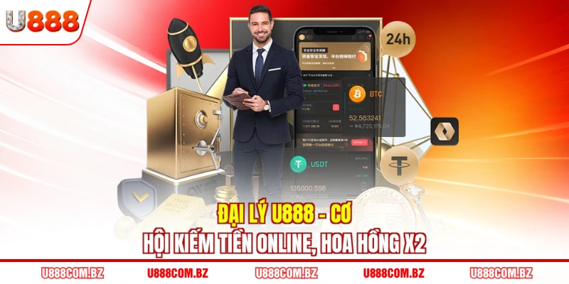 Đại Lý U888 - Cơ Hội Kiếm Tiền Online, Hoa Hồng X2