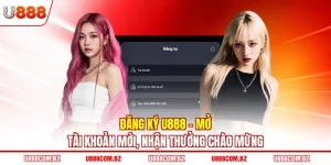 Đăng Ký U888 - Mở Tài Khoản Mới, Nhận Thưởng Chào Mừng
