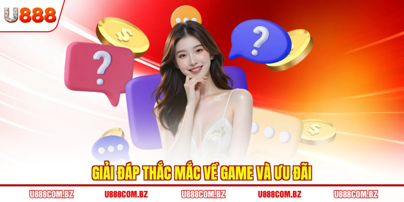 Giải đáp thắc mắc về game và ưu đãi