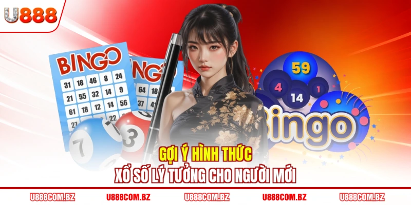 Gợi ý hình thức xổ số lý tưởng cho người mới