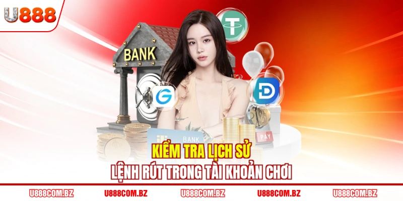 Kiểm tra lịch sử lệnh rút trong tài khoản chơi