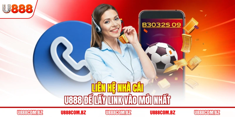 Liên hệ nhà cái U888 để lấy link vào mới nhất