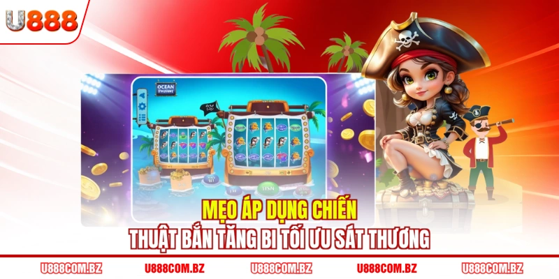 Mẹo áp dụng chiến thuật bắn tăng bi tối ưu sát thương