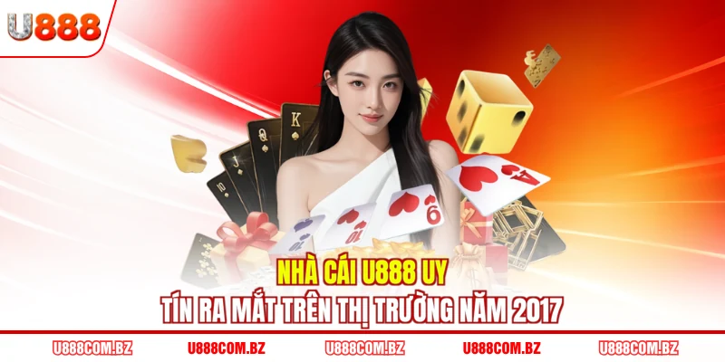 Nhà cái U888 uy tín ra mắt trên thị trường năm 2017