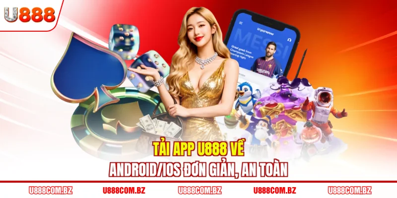 Tải app U888 về Android/iOS đơn giản, an toàn