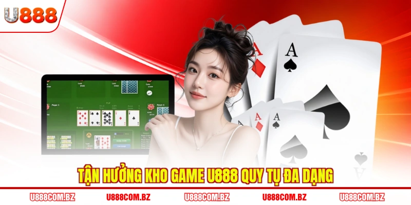 Tận hưởng kho game U888 quy tụ đa dạng
