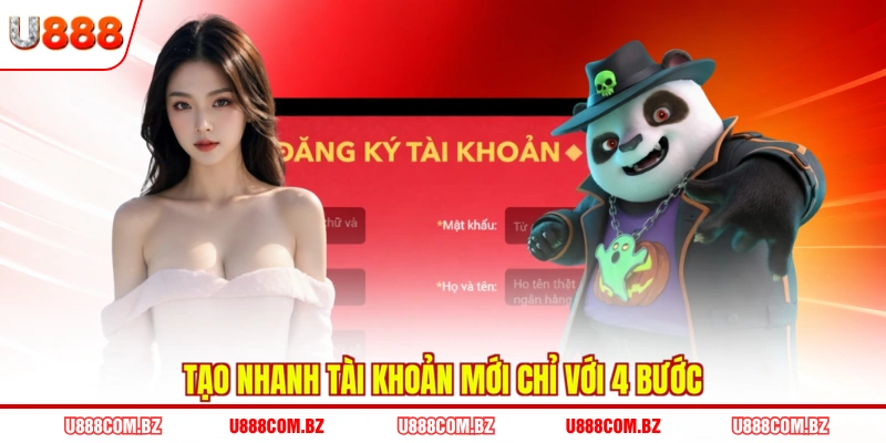 Tạo nhanh tài khoản mới chỉ với 4 bước