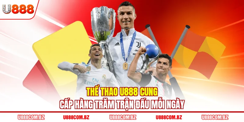 Thể thao U888 cung cấp hàng trăm trận đấu mỗi ngày