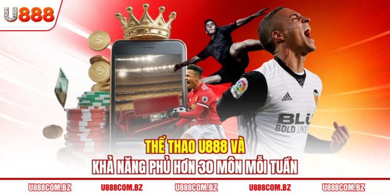 Thể thao U888 và khả năng phủ hơn 30 môn mỗi tuần