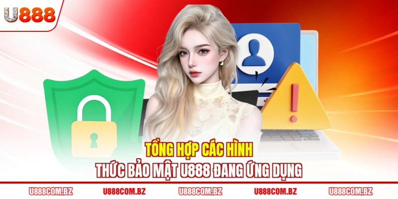 Tổng hợp các hình thức bảo mật U888 đang ứng dụng