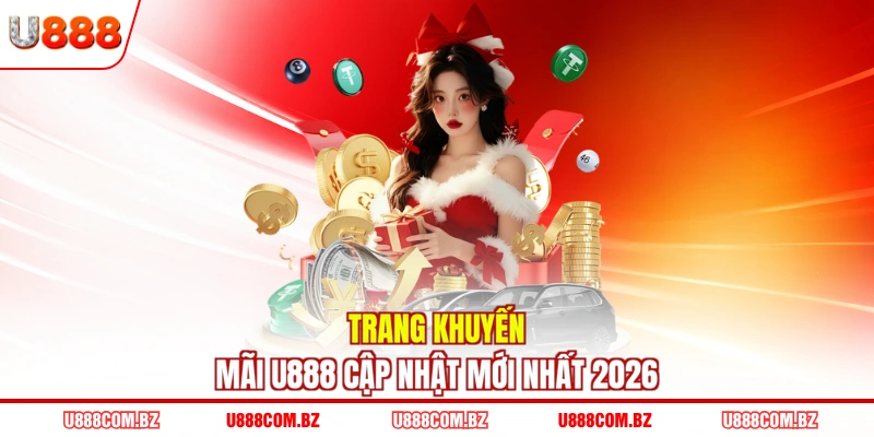 Trang khuyến mãi U888 cập nhật mới nhất 2026